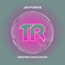 Jayforce - Deeper Groove