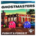 GhostMasters - Push It And Force It