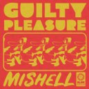 Mishell - Guilty Pleasure (Original Mix)