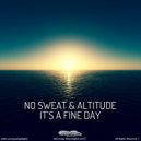 No Sweat & Altitude - It\'s A Fine Day (Original Mix)