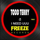 Todd Terry - I Need UUU