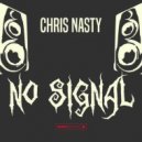 Chris Nasty - No Signal