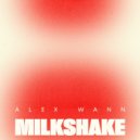 Alex Wann - Milkshake (Original Mix)