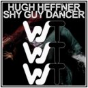 Hugh Heffner - Shy Guy Dancer (Original Mix)
