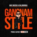 DaliWonga, Mas Musiq feat. DJ Maphorisa and Kabza De Small - Gangnam Style (Prince Kaybee Remix)