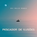 Ric Rulie & Igor Carvalho - Pescador de Ilusões (Remix)