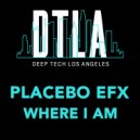Placebo eFx - Where I Am