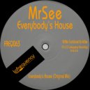 MrSee - Everybody\'s House (Original Mix)