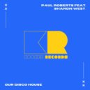 Paul Roberts feat. Sharon West - Our Disco House (Radio Edit)