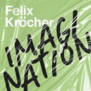 Felix Kröcher - Imagination (Original Mix)