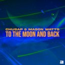 Chusap, Mason Watts - To The Moon and Back