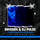 Bridson & DJ Pulse FT Kirsty Smiler - Say Something (Original Mix)