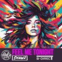 Shawz & B-Direct - Feel Me Tonight (Original Mix)