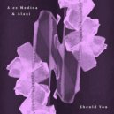 Alex Medina, Alani - Should You (Original Mix)