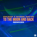 Chusap, Mason Watts - To The Moon And Back