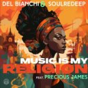 SoulReDeep, Precious James, DEL BIANCHI - Music Is My Religion