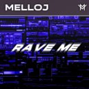 Melloj - Rave Me