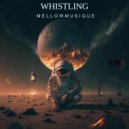 MellowMusiQue - Whistling (Original Mix)