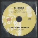 Shouse - Won\'t Forget You (Optical Disco Rework)