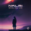 NKLAI - We Will Only Love ()
