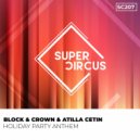 Block & Crown, Atilla Cetin - Holiday Party Anthem (Original Mix)