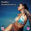KosMat - Deep Session Part 15