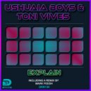 Ushuaia Boys & Toni Vives - Explain (Mark Feesh Remix)