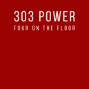 303 Power - Four On The Floor