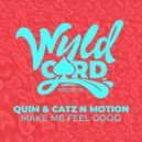 Catz N Motion, QÜIM - Make Me Feel Good