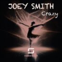 Joey Smith - Crazy (Original Mix)