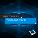 Christopher T - You'll Get There