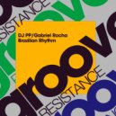 DJ PP, Gabriel Rocha - Brazilian Rhythm (Original Mix)