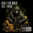 I.C.U, Ed Solo - All I Need