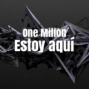 One Milion - Estoy Aquí