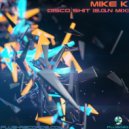 Mike K - Disco Shit (E.G.N Mix)
