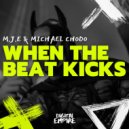 M.J.E, Michael Chodo - When The Beat Kicks (Extended Mix)