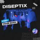 Diseptix - Feel Your Body (Extended Mix)