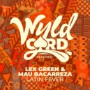 Mau Bacarreza, Lex Green - Latin Fever (Original Mix)
