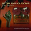 TM Alex - Stop The Clocks
