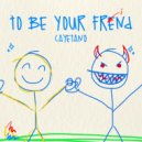 Cayetano - To Be Your Friend ()