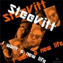 SteeVitt - I Want A New Life