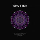 Danny Wyatt - Shutter