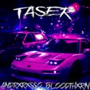ANDRXRXSSO & BLOODTHXRN - TASER ()