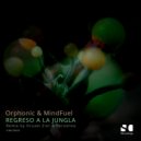Orphonic, MindFuel - Regreso A La Jungla (Persohna Remix)