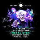 H! Dude, Luix Spectrum - Metal Step (2CROW Remix)