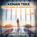 Kenan Teke - Something Is over with Us (Extended Mix)