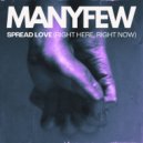 ManyFew - Spread Love (Right Here, Right Now) (Extended Mix)