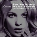 Unclubbed, Kim Wayman, Deestopia - We Are The People (Deestopia Re-Clubbed Extended Remix)
