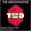 Tech Us Out & Horatio & Luke Lethal - The Groovinator