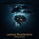 Floating Harmony - Luminous Reverberations ()